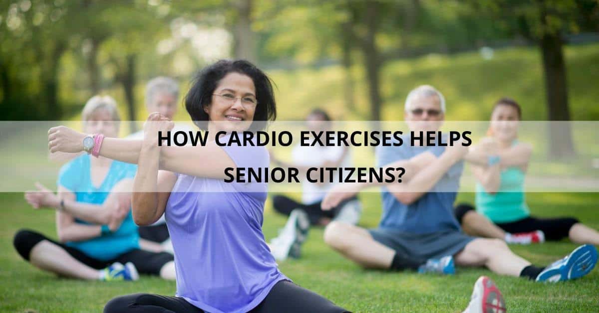 You are currently viewing How Does Cardio Exercises Helps Senior Citizens?
