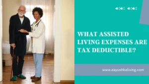 Read more about the article What assisted living expenses are tax deductible?