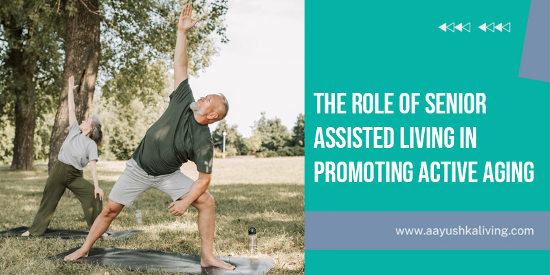Read more about the article The Role of Senior Assisted Living in Promoting Active Aging