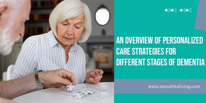 You are currently viewing An Overview Of Personalized Care Strategies For Different Stages Of Dementia